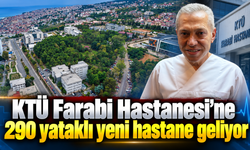 KTÜ Farabi Hastanesi'ne 290 yataklı yeni hastane geliyor