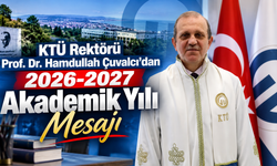 KTÜ Rektörü Prof. Dr. Hamdullah Çuvalcı’dan 2026-2027 Akademik Yılı Mesajı