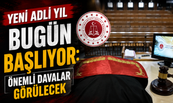 Yeni adli yıl bugün başlıyor: Önemli davalar görülecek