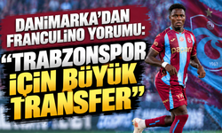Danimarka’dan Franculino yorumu: “Trabzonspor için büyük transfer”
