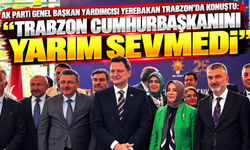 AK Parti Genel Başkan Yardımcısı Yerebakan Trabzon’da konuştu: “Trabzon Cumhurbaşkanını yarım sevmedi”