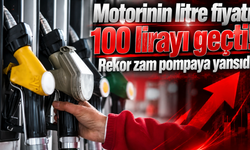 Motorinin litre fiyatı 100 lirayı geçti