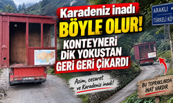 Karadeniz inadı böyle olur! Konteyneri dik yokuştan geri geri çıkardı