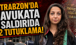 Trabzon’da avukata saldırıda 2 tutuklama!