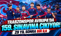 Trabzonspor Avrupa'da 159. sınavına çıkıyor! 29 yıl sonra bir ilk