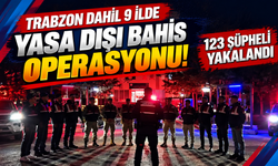 Trabzon dahil 9 ilde yasa dışı bahis operasyonu: 123 şüpheli yakalandı
