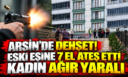Arsin’de Dehşet! Eski Eşine 7 El Ateş Etti: Kadın Ağır Yaralı