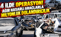 4 ilde operasyon! Ağır hasarlı araçlarla milyonluk dolandırıcılık