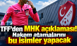 TFF’den MHK açıklaması! Hakem atamalarını bu isimler yapacak