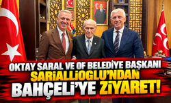 Oktay Saral ve Of Belediye Başkanı Sarıalioğlu’ndan Bahçeli’ye Ziyaret!