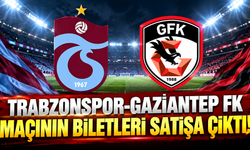 Trabzonspor-Gaziantep FK maçının biletleri satışa çıktı!