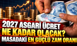 2027 asgari ücret ne kadar olacak? Masadaki en güçlü zam oranı belli oldu