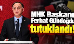 MHK Başkanı Ferhat Gündoğdu tutuklandı!
