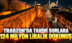 Trabzon'da tarihi surlara 124 milyon liralık dokunuş