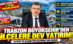Trabzon Büyükşehir’den İlçelere Dev Yatırım! Altyapı ve Ulaşım Projelerinde Son Durum