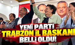 Yeni Parti Trabzon İl Başkanı belli oldu!