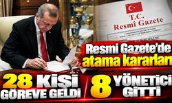Resmi Gazete’de atama kararları! 28 kişi göreve geldi, 8 yönetici gitti