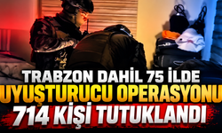 Trabzon dahil 75 ilde uyuşturucu operasyonu: 714 kişi tutuklandı