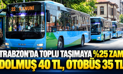 Trabzon’da Toplu Taşımaya Yüzde 25 Zam! Dolmuş 40 TL, Otobüs 35 TL Oldu