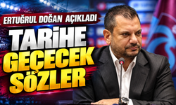 Trabzonspor Başkanı Ertuğrul Doğan açıkladı! Tarihe geçecek sözler