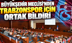 Büyükşehir Meclisi’nden Trabzonspor İçin Ortak Bildiri