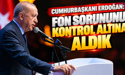Cumhurbaşkanı Erdoğan: Fon sorununu kontrol altına aldık