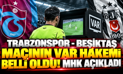 Trabzonspor - Beşiktaş maçının VAR hakemi belli oldu! MHK açıkladı