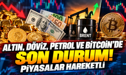Altın, Döviz, Petrol ve Bitcoin’de Son Durum! Piyasalar Hareketli