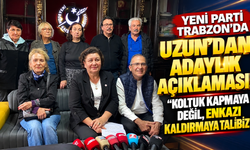 YENİ Parti Trabzon’da Uzun’dan adaylık açıklaması! “Koltuk kapmaya değil, enkazı kaldırmaya talibiz”