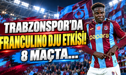 Trabzonspor'da Franculino Dju etkisi! 8 maçta...
