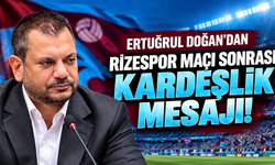 Trabzonspor Başkanı Ertuğrul Doğan'dan Rizespor maçı sonrası kardeşlik mesajı!