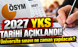 2027 YKS tarihi açıklandı! Üniversite sınavı ne zaman yapılacak?