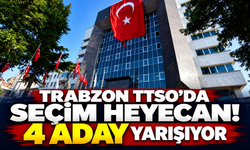 Trabzon TTSO’da seçim heyecanı başladı! 4 aday yarışıyor