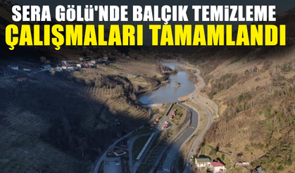 Sera Gölü'nde balçık temizleme çalışmaları tamamlandı