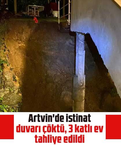 Artvin'de istinat duvarı çöktü, 3 katlı ev tahliye edildi