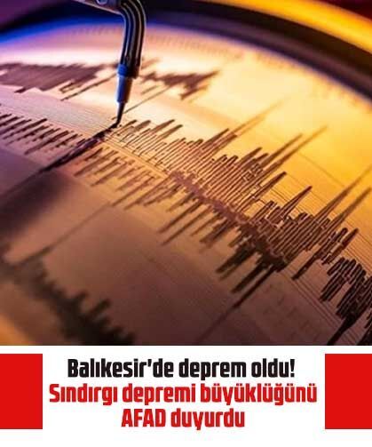 Balıkesir'de deprem oldu! Sındırgı depremi büyüklüğünü AFAD duyurdu
