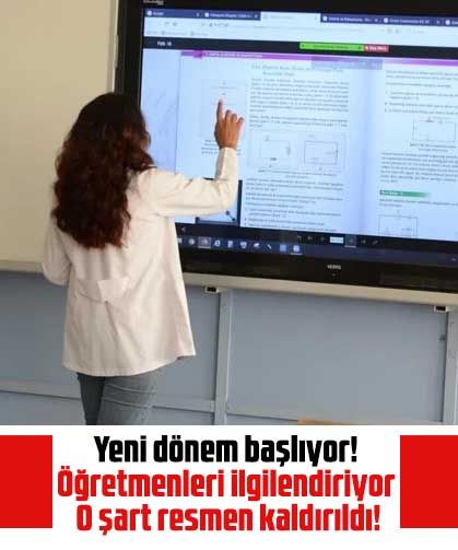 Yeni dönem başlıyor! Öğretmenleri ilgilendiriyor - O şart resmen kaldırıldı!