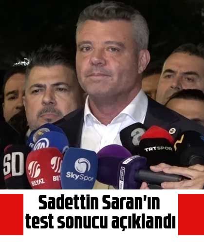 Sadettin Saran'ın test sonucu açıklandı