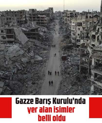 Gazze Barış Kurulu'nda yer alan isimler belli oldu