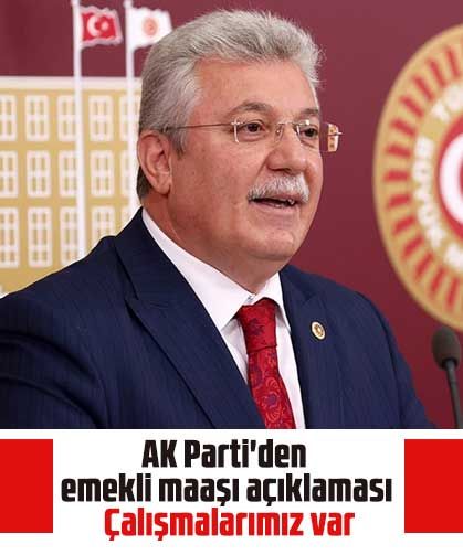 AK Parti'den emekli maaşı açıklaması: Çalışmalarımız var