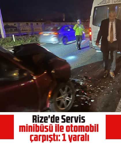 Rize'de Servis minibüsü ile otomobil çarpıştı: 1 yaralı