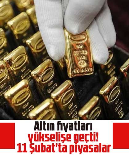 Altın fiyatları yükselişe geçti! 11 Şubat'ta piyasalar