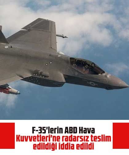 F-35'lerin ABD Hava Kuvvetleri'ne radarsız teslim edildiği iddia edildi