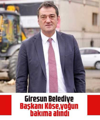 Giresun Belediye Başkanı Köse,yoğun bakıma alındı