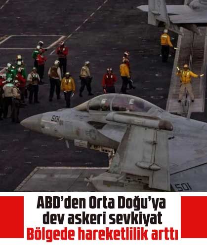 ABD’den Orta Doğu’ya dev askeri sevkiyat: Bölgede hareketlilik arttı
