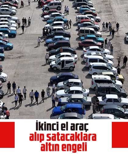 İkinci el araç alıp satacaklara altın engeli