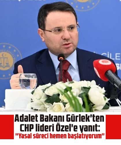 Adalet Bakanı Gürlek'ten CHP lideri Özel'e yanıt: ''Yasal süreci hemen başlatıyorum''
