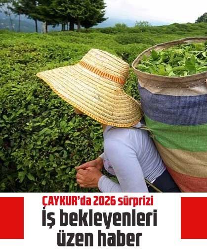 ÇAYKUR’da 2026 sürprizi: İş bekleyenleri üzen haber