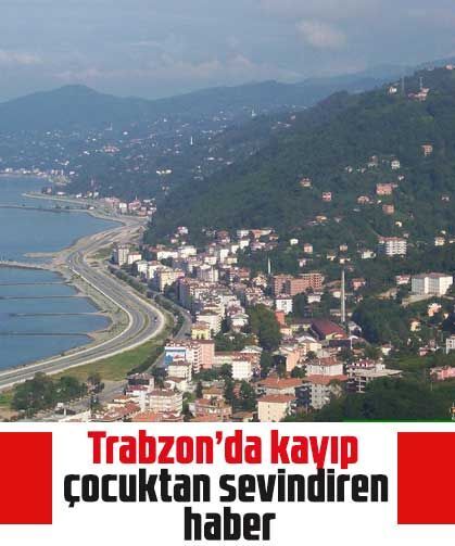 Trabzon’da kayıp çocuktan sevindiren haber