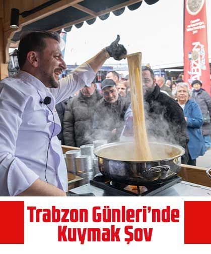 Trabzon Günleri’nde Kuymak Şov